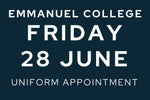 Emmanuel College Uniform Appointment - Friday 28 June